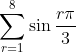 \sum^{8}_{r=1}\sin\frac{r\pi}{3}