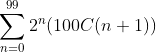 \sum^{99}_{n=0}2^n(100C(n+1))