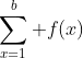 \sum^{b}_{x=1} f(x)