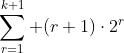 \sum^{k+1}_{r=1} (r+1)\cdot2^r