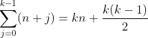 \sum^{k-1}_{j=0}(n+j)=kn+\frac{k(k-1)}{2}