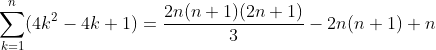 \sum^{n}_{k=1}(4k^2-4k+1)=\frac{2n(n+1)(2n+1)}{3}-2n(n+1)+n