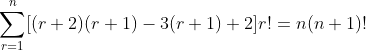 \sum^{n}_{r=1}[(r+2)(r+1)-3(r+1)+2]r!=n(n+1)!