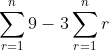 \sum^{n}_{r=1}9-3\sum^{n}_{r=1}r