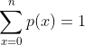 \sum^{n}_{x=0}p(x)=1