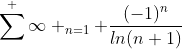 \sum^ \infty _{n=1} \frac{(-1)^n}{ln(n+1)}