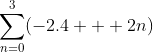 \sum^3_{n=0}(-2.4 + 2n)