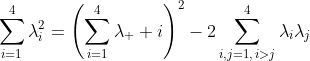 \sum^4_{i=1}\lambda_i^2=\left(\sum^4_{i=1}\lambda_  i\right)^2-2\sum^4_{i,j=1,\,i>j}\lambda_i\lambda_j
