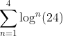\sum^4_{n=1}\log^n(24)