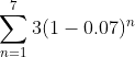 2)\;\sum^7_{n=1}3(1-0.07)^n