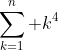 \sum^n_{k=1} k^4