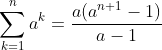 \sum^n_{k=1}a^k=\frac{a(a^{n+1}-1)}{a-1}