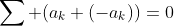 \sum (a_k+(-a_k))=0