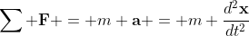 \sum \bold{F} = m \bold{a} = m \frac{d^2\bold{x}}{dt^2}