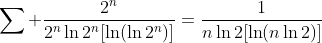 \sum \frac{2^n}{2^n\ln2^n[\ln(\ln2^n)]}=\frac{1}{n\ln2[\ln(n\ln2)]}