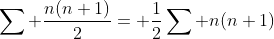 \sum \frac{n(n+1)}{2}= \frac{1}{2}\sum n(n+1)
