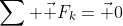 \sum \vec F_k=\vec 0