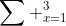 \sum ^{3}_{x=1}