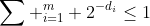 \sum ^m_{i=1} 2^{-d_i}\leq1
