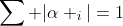 \sum |\alpha _i|=1