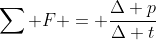 \sum F = \frac{\Delta p}{\Delta t}