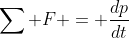 \sum F = \frac{dp}{dt}