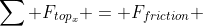 \sum F_{top_x} = F_{friction} 