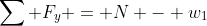 \sum F_y = N - w_1~cos(\theta) = 0