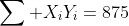 \sum X_iY_i=875