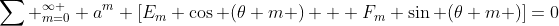 \sum _{m=0}^{\infty } a^m [E_m \cos (\theta m ) + F_m \sin (\theta m )]=0