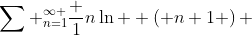 \sum _{n=1}^{\infty }{\frac {1}{n\ln  \left( n+1 \right) }}