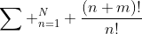 \sum _{n=1}^N \frac{(n+m)!}{n!}