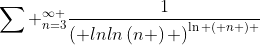 \sum _{n=3}^{\infty }\frac{1}{\left( lnln\left(n \right) \right)^{\ln \left( n \right) }}