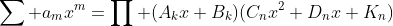 \sum a_{m}x^{m}=\prod (A_{k}x+B_{k})(C_{n}x^{2}+D_{n}x+K_{n})