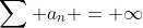 \sum a_n = \infty
