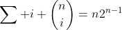 \sum i \binom{n}{i}=n2^{n-1}
