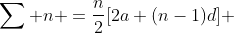 \sum n =\frac{n}{2}[2a+(n-1)d] 