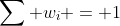\sum w_i = 1