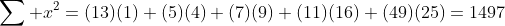 \sum x^2=(13)(1)+(5)(4)+(7)(9)+(11)(16)+(49)(25)=1497