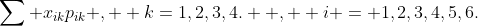 \sum x_{ik}p_{ik} ,  k=1,2,3,4.  ,  i = 1,2,3,4,5,6.