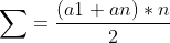 \sum=\frac{(a1+an)*n}{2}