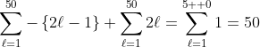 \sum_{\ell=1}^{50}-\left\{2\ell-1\right\}+\sum_{\ell=1}^{50}2\ell=\sum_{\ell=1}^{5  0}1=50