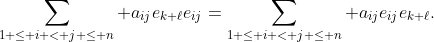 \sum_{1 \leq i < j \leq n} a_{ij}e_{k \ell}e_{ij}=\sum_{1 \leq i < j \leq n} a_{ij}e_{ij}e_{k \ell}.
