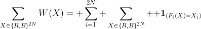 \sum_{X\in\{R,B\}^{2N}}W(X)= \sum_{i=1}^{2N} \sum_{X\in\{R,B\}^{2N}} {\bf 1}_{(F_i(X)=X_i)}