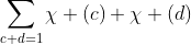 \sum_{c+d=1}\chi (c) \chi (d)