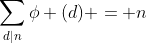 \sum_{d|n}\phi (d) = n