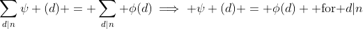 \sum_{d|n}\psi (d) = \sum_{d|n} \phi(d)\implies \psi (d) = \phi(d) \text{ for }d|n