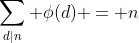 \sum_{d|n} \phi(d) = n