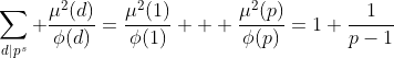 \sum_{d|p^s} \frac{\mu^2(d)}{\phi(d)}=\frac{\mu^2(1)}{\phi(1)}+  \frac{\mu^2(p)}{\phi(p)}=1+\frac{1}{p-1}