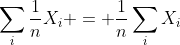 \sum_{i}\frac{1}{n}X_{i} = \frac{1}{n}\sum_{i}X_{i}